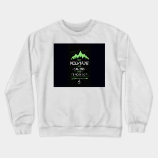 The Mountains are calling and I must go Crewneck Sweatshirt